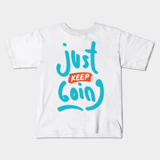 Just Keep Going Kids T-Shirt